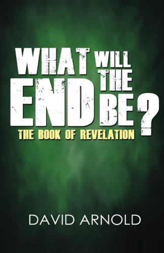 What Will the End Be (9781480037564) by Arnold, David