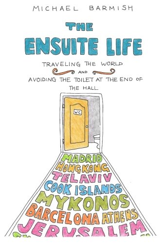 Stock image for The Ensuite Life: Traveling the World and Avoiding the Toilet at the End of the Hall for sale by medimops