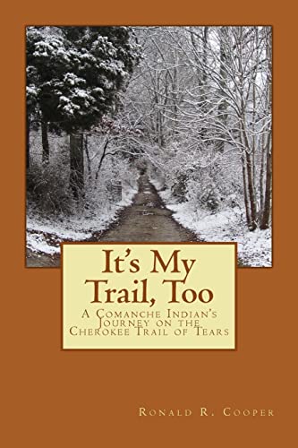 Beispielbild fr It's My Trail, Too: A Comanche Indian's Journey on the Cherokee Trail of Tears zum Verkauf von HPB-Emerald