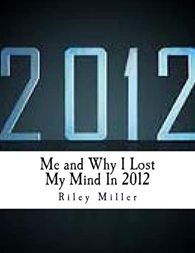 9781480047532: Me and Why I Lost My Mind In 2012