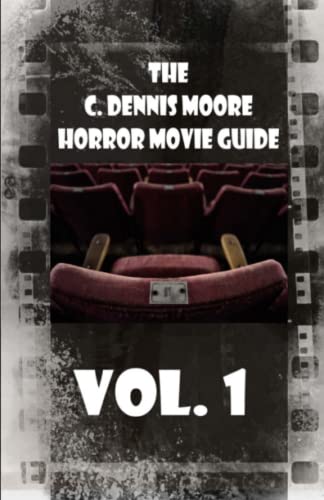 Imagen de archivo de The C. Dennis Moore Horror Movie Guide, Vol. 1 a la venta por HPB Inc.