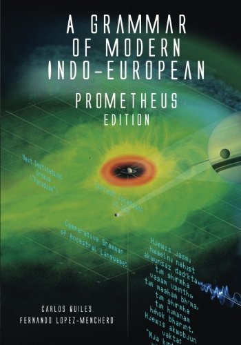 Stock image for A Grammar of Modern Indo-European, Prometheus Edition: Proto-Indo-European grammar & dictionary with reference to 'Engineer' language of Prometheus/Alien/Predator universe for sale by Revaluation Books