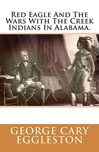 Beispielbild fr Red Eagle And The Wars With The Creek Indians In Alabama. zum Verkauf von WorldofBooks