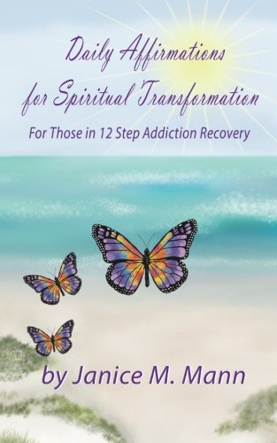 Beispielbild fr Daily Affirmations for Spiritual Transformation for 12 Step Addiction Recovery: 12 Step Addiction Recovery Daily Affirmations for Spiritual Transformation zum Verkauf von Revaluation Books