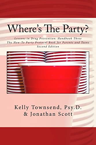 Imagen de archivo de Where's The Party?: Lessons in Drug Prevention: Handbook Three The How-To Party Protocol Book for Parents and Teens a la venta por BooksRun