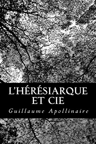 L'hÃ©rÃ©siarque et Cie (French Edition) (9781480058309) by Apollinaire, Guillaume