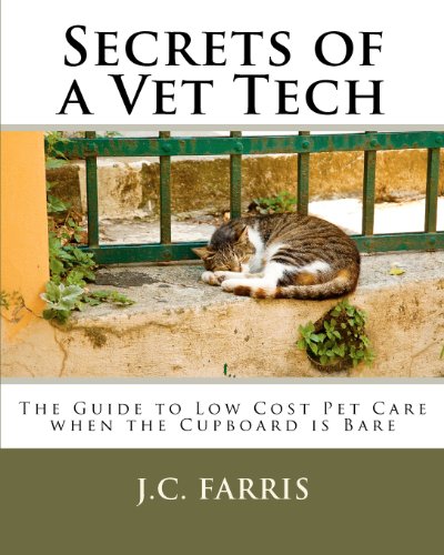 Beispielbild fr Secrets of a Vet Tech: The Guide to Low Cost Pet Care when the Cupboard is Bare zum Verkauf von ThriftBooks-Atlanta