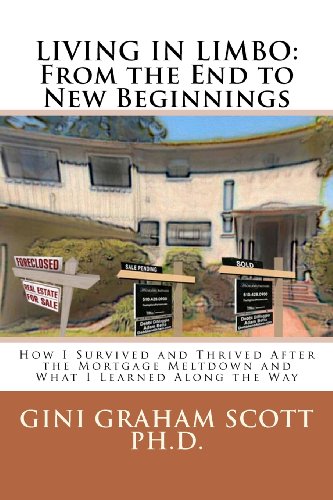 Living in Limbo: From the End to New Beginnings: How I Survived and Thrived After the Mortgage Meltdown and What I Learned Along the Way (9781480059979) by Scott Ph.D., Gini Graham