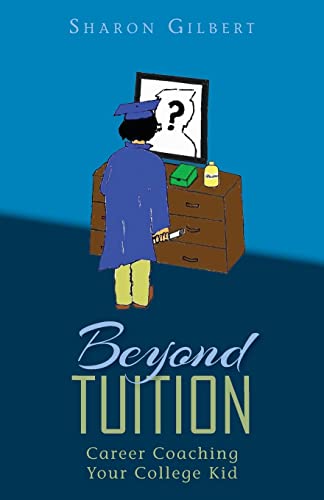 Beispielbild fr Beyond Tuition: Career Coaching Your College Kid zum Verkauf von THE SAINT BOOKSTORE