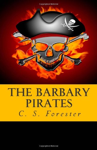 The Barbary Pirates (9781480061279) by Forester, C. S.