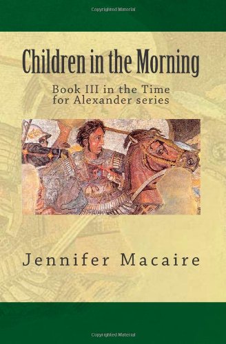 Beispielbild fr Children in the Morning: Book III in the Time for Alexander series zum Verkauf von Buchpark