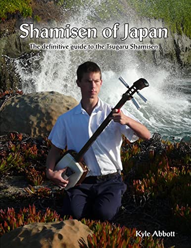 Beispielbild fr Shamisen of Japan: The Definitive Guide to Tsugaru Shamisen zum Verkauf von California Books