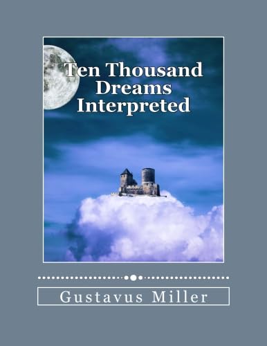 Ten Thousand Dreams Interpreted (9781480064478) by Miller, Gustavus Hindman