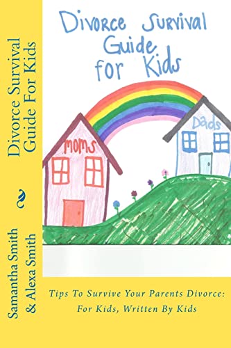 Beispielbild fr Divorce Survival Guide For Kids: Tips To Survive Your Parents Divorce: For Kids, Written By Kids zum Verkauf von -OnTimeBooks-