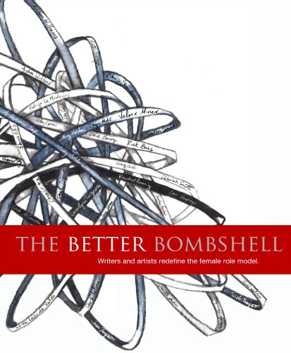 The Better Bombshell: Writers and artists redefine the female role model. (9781480067967) by Austin, Charlotte; Childs, Craig; Miner, Valerie; Lende, Heather; Mickelsen, Dan; Saulitis, Eva; Fowler, Heather; McCarriston, Linda; Doran,...