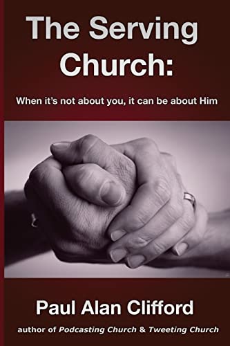 9781480070257: The Serving Church: When it's not about you it can be about Him