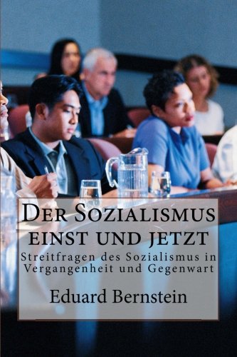 Der Sozialismus einst und jetzt (German Edition) (9781480070813) by Bernstein, Eduard