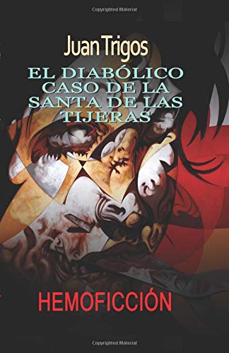 El daibolico caso de la santa de las tijeras (Spanish Edition) (9781480070820) by Trigos, Juan