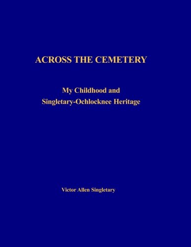 Beispielbild fr ACROSS THE CEMETERY: My Childhood and Singletary-Ochlocknee Heritage zum Verkauf von Revaluation Books
