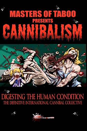 Masters Of Taboo: Cannibalism, Digesting The Human Condition: The Definitive International Cannibal Collective (9781480082717) by Biro, Stephen; Jackson, Bryan; Donnelly, Jack; Cane, Sutter