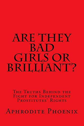 9781480085343: Are They Bad Girls or Brilliant?: The Truths Behind the Fight for Independent Prostitutes' Rights