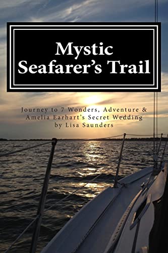 Stock image for Mystic Seafarer's Trail: Secrets behind the 7 Wonders, Titanic's Shoes, Captain Sisson's Gold, and Amelia Earhart's Wedding for sale by SecondSale
