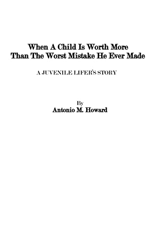 9781480087125: When A Child Is Worth More Than the Worst Mistake He Ever Made
