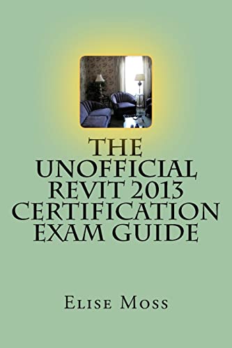 9781480088146: The Unofficial Revit 2013 Certification Exam Guide