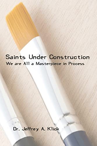 Stock image for Saints Under Construction: We are All a Masterpiece in Progress for sale by THE SAINT BOOKSTORE