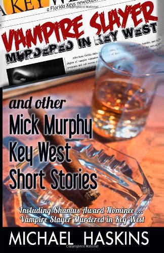 Stock image for Vampire Slayer Murdered in Key West - Mick Murphy Short Stories for sale by ThriftBooks-Atlanta