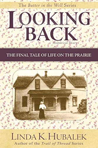 Beispielbild fr Looking Back: The Final Tale of Life on the Prairie (Butter in the Well Series): Volume 4 zum Verkauf von AwesomeBooks