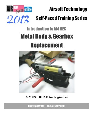 Imagen de archivo de 2013 Airsoft Technology Self-paced Training Series: Introduction to M4 AEG Metal Body & Gearbox Replacement a la venta por Revaluation Books