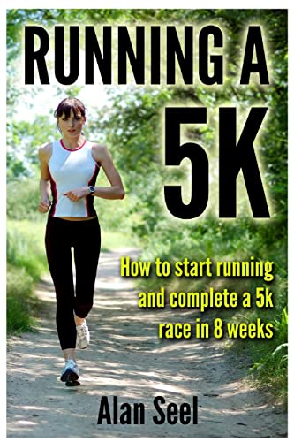 Stock image for Running a 5k : How to Start Running and Complete a 5k Race in 8 Weeks for sale by Lucky's Textbooks