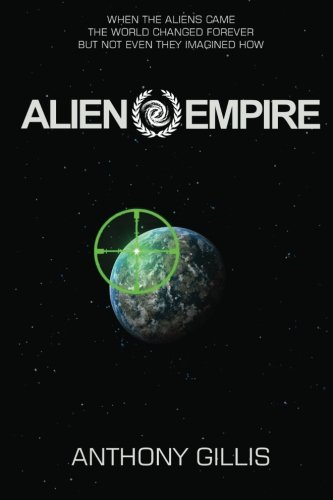 9781480093546: Alien Empire: When the aliens came, the world changed forever, but not even they imagined how.