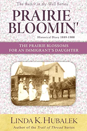 Beispielbild fr Prairie Bloomin': The Prairie Blossoms for an Immigrant's Daughter (Butter in the Well Series): Volume 2 zum Verkauf von AwesomeBooks