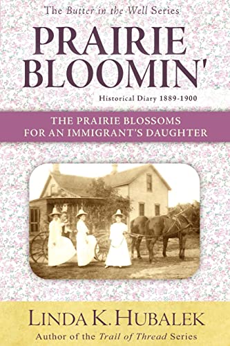 Imagen de archivo de Prairie Bloomin': The Prairie Blossoms for an Immigrant's Daughter (Butter in the Well Series) a la venta por SecondSale