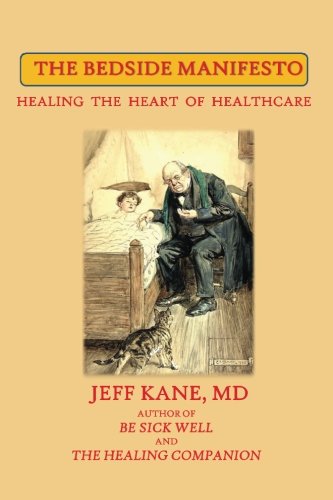 Beispielbild fr The Bedside Manifesto : Healthcare As Though People Matter zum Verkauf von Better World Books