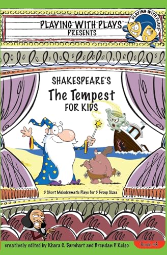 Stock image for Shakespeare's The Tempest for Kids: 3 Short Melodramatic Plays for 3 Group Sizes (Playing With Plays) for sale by HPB-Ruby