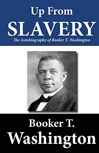 Beispielbild f�r Up from Slavery: the Autobiography of Booker T. Washington zum Verkauf von Better World Books: West