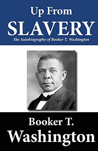 9781480098350: Up from Slavery: The Autobiography of Booker T. Washington