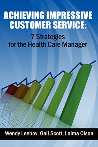 Imagen de archivo de Achieving Impressive Customer Service: 7 Strategies for the Health Care Manager a la venta por HPB Inc.