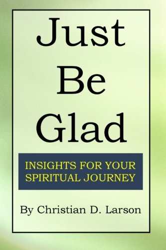 Imagen de archivo de Just Be Glad: Insights for Your Spiritual Journey a la venta por SecondSale