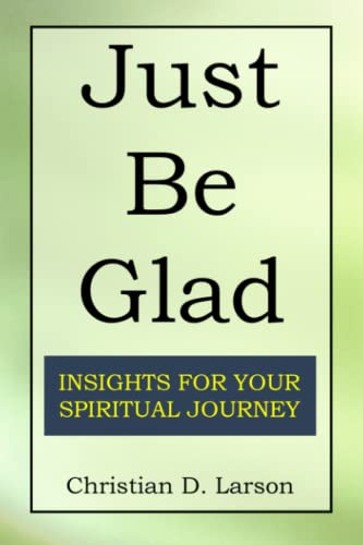 Stock image for Just Be Glad: Insights for Your Spiritual Journey for sale by SecondSale