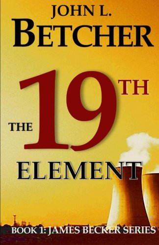 Stock image for The 19th Element: A James Becker Suspense/Thriller for sale by SecondSale