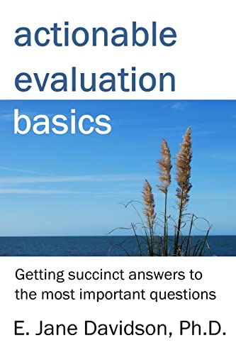Stock image for Actionable Evaluation Basics: Getting succinct answers to the most important questions [minibook] for sale by HPB-Red