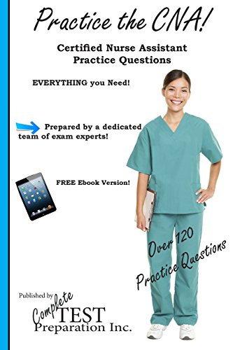 Stock image for Practice the CNA: Certified Nurse Assistant Practice Questions for sale by Better World Books