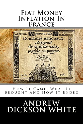 9781480109377: Fiat Money Inflation In France: How It Came, What It Brought And How It Ended
