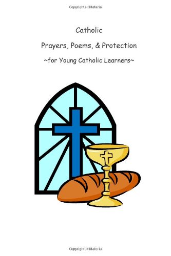 Stock image for Catholic Prayers, Poems, & Protection: For Young Catholic Learners for sale by Revaluation Books