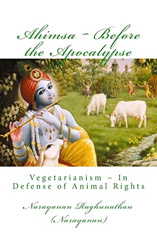 9781480109971: Ahimsa ~ Before the Apocalypse: Vegetarianism ~ In Defense of Animal Rights