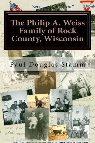 Imagen de archivo de The Philip A. Weiss Family of Rock County, Wisconsin a la venta por Revaluation Books